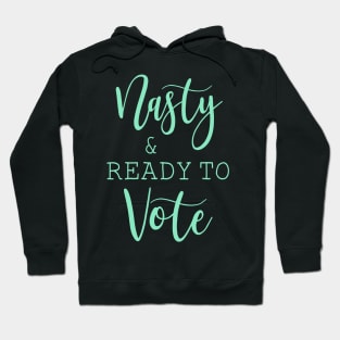 Nasty And Ready To Vote Funny Gift Shirt Hoodie